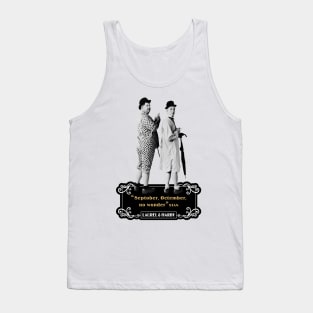 Laurel & Hardy Quotes: "Septober, Octember, No Wonder" Tank Top